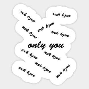 only you Sticker